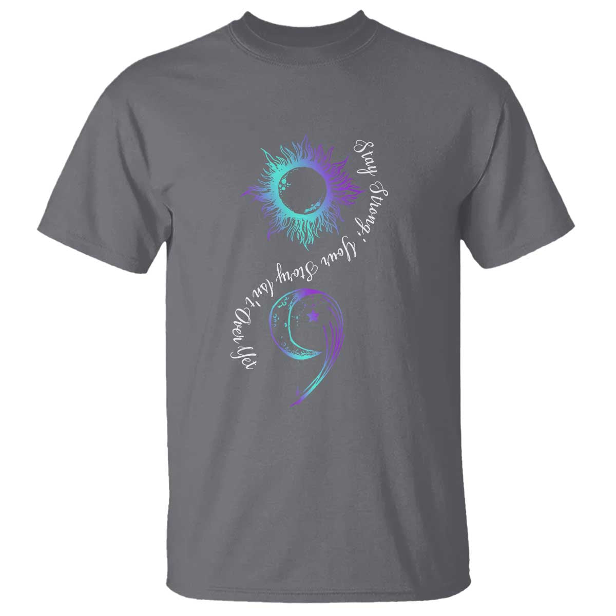 Suicide Prevention Stay Strong T Shirt Your Story Is Not Over Yet Semicolon - Wonder Print Shop