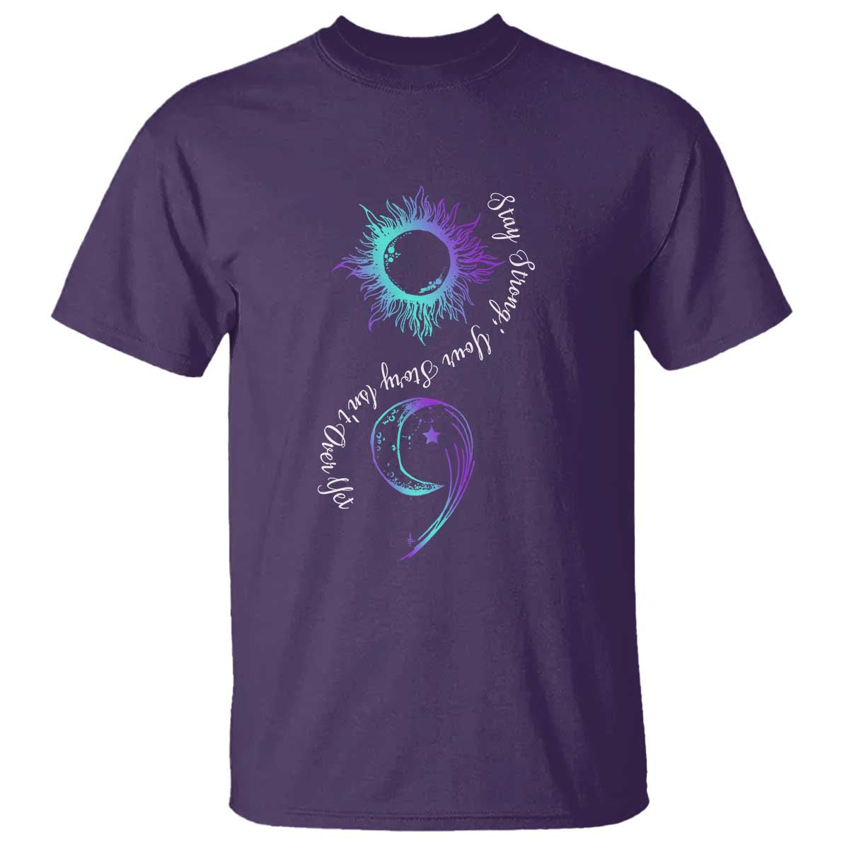 Suicide Prevention Stay Strong T Shirt Your Story Is Not Over Yet Semicolon - Wonder Print Shop