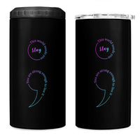 Suicide Prevention 4 in 1 Can Cooler Tumbler Stay This World Needs You Semicolon