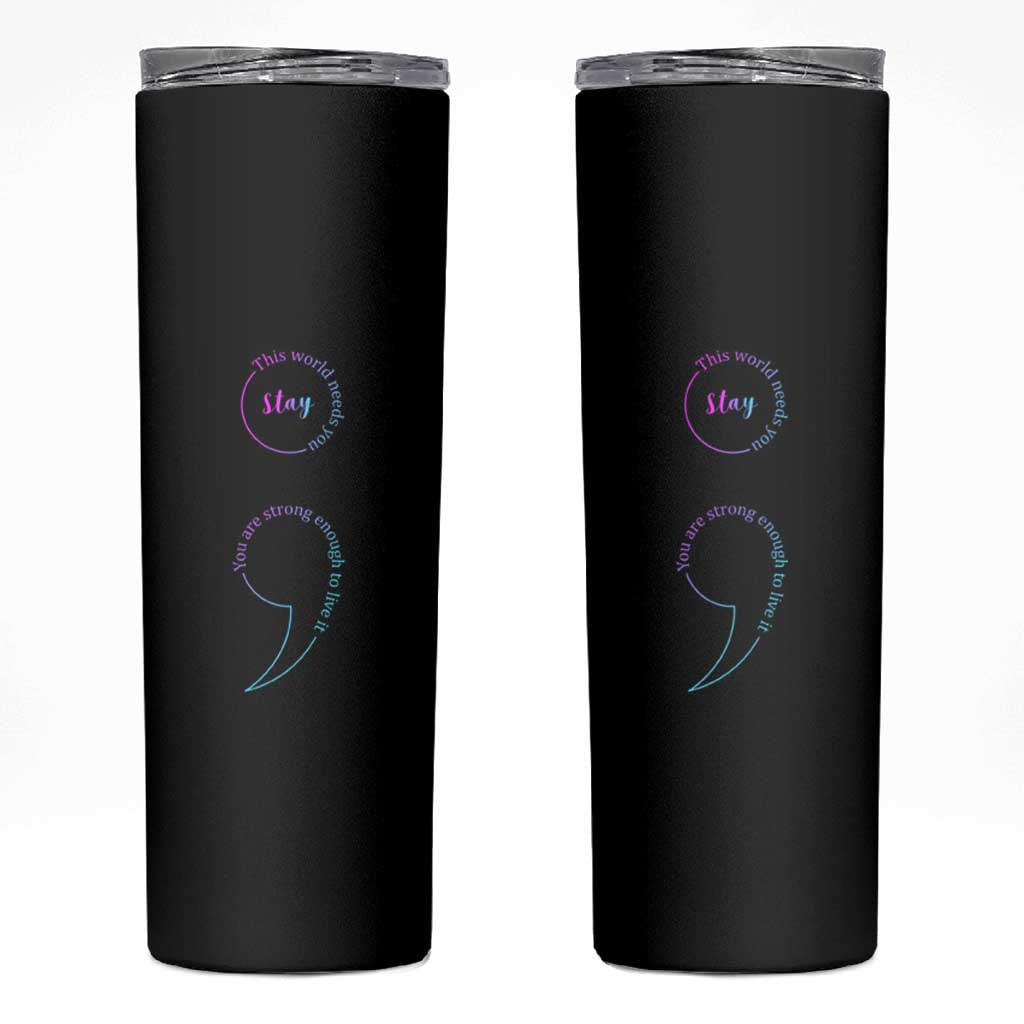 Suicide Prevention Skinny Tumbler Stay This World Needs You Semicolon