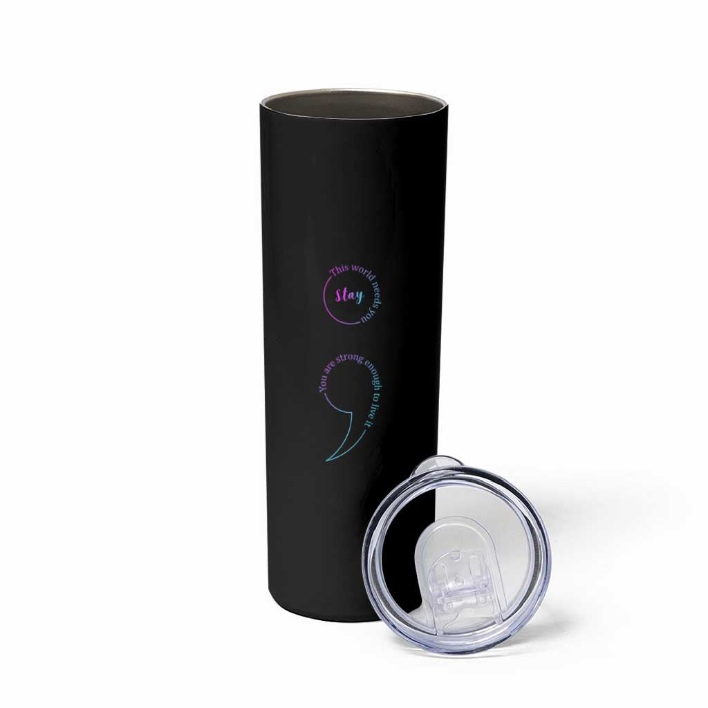 Suicide Prevention Skinny Tumbler Stay This World Needs You Semicolon