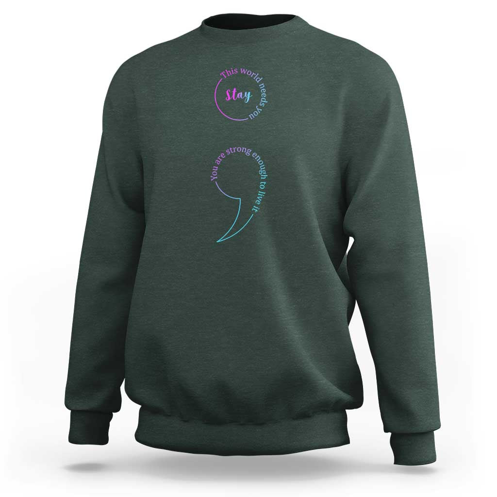 Suicide Prevention Sweatshirt Stay This World Needs You Semicolon - Wonder Print Shop