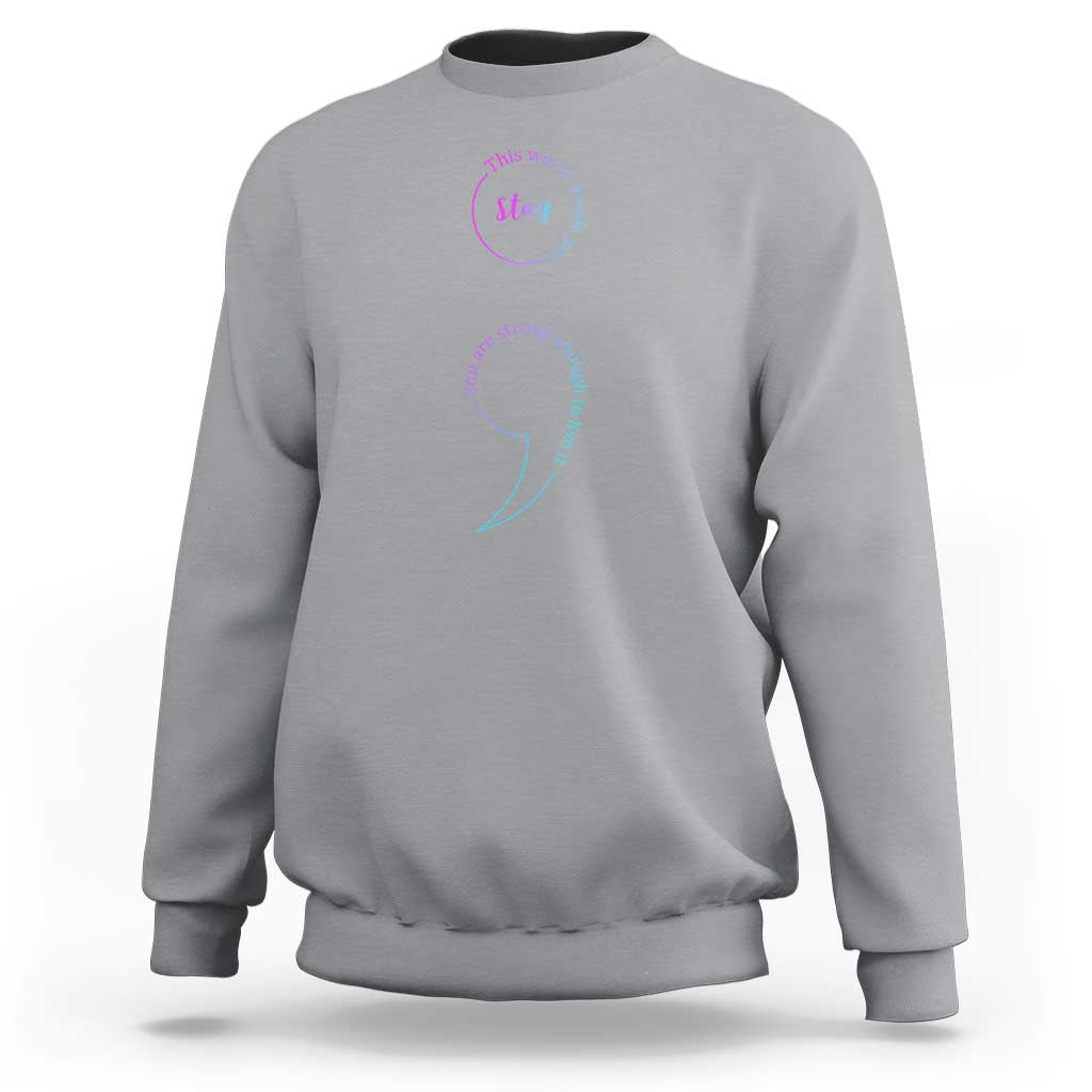Suicide Prevention Sweatshirt Stay This World Needs You Semicolon - Wonder Print Shop