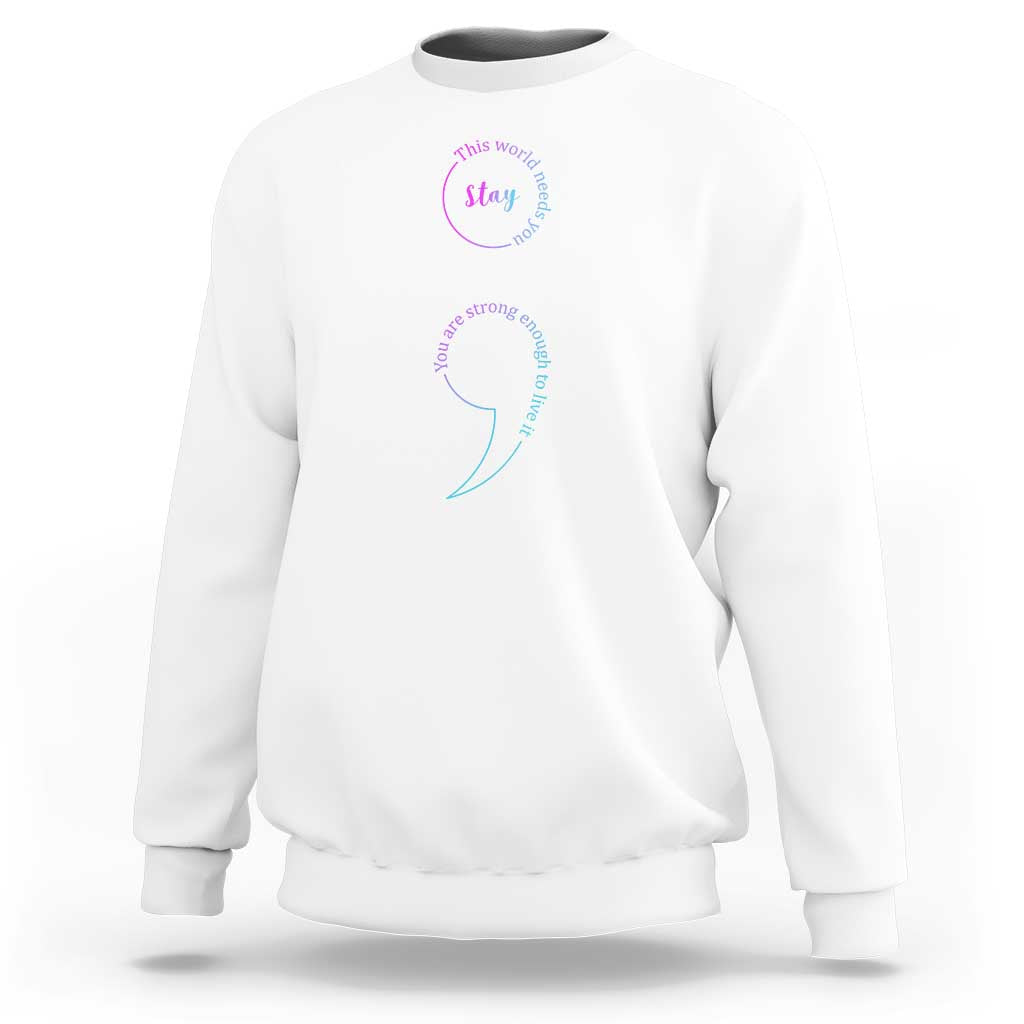 Suicide Prevention Sweatshirt Stay This World Needs You Semicolon - Wonder Print Shop