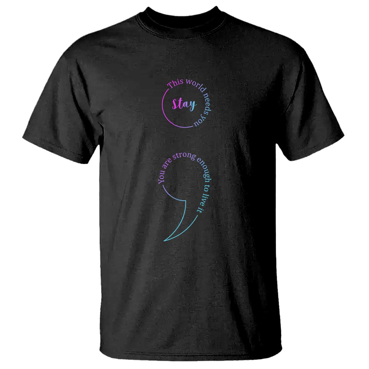 Suicide Prevention T Shirt Stay This World Needs You Semicolon - Wonder Print Shop