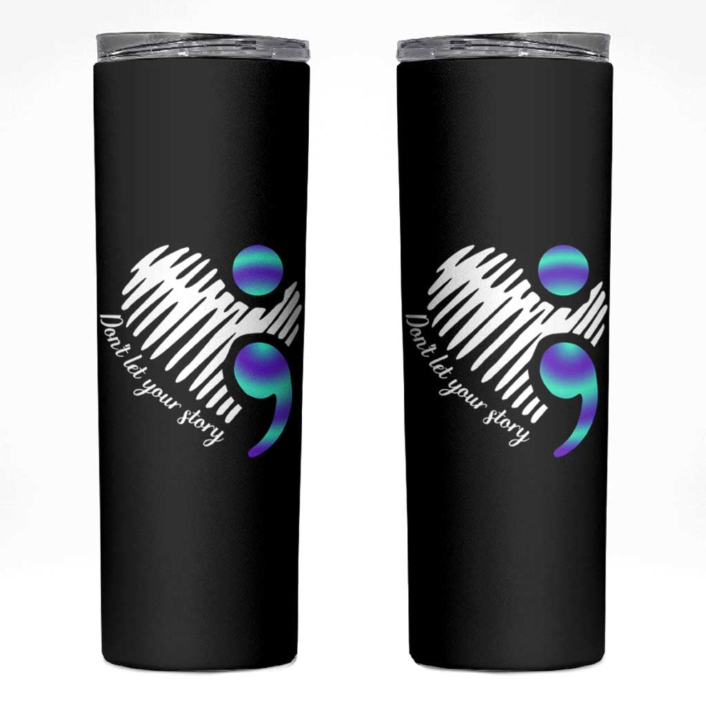 Suicide Prevention Skinny Tumbler Don't Let Your Story End