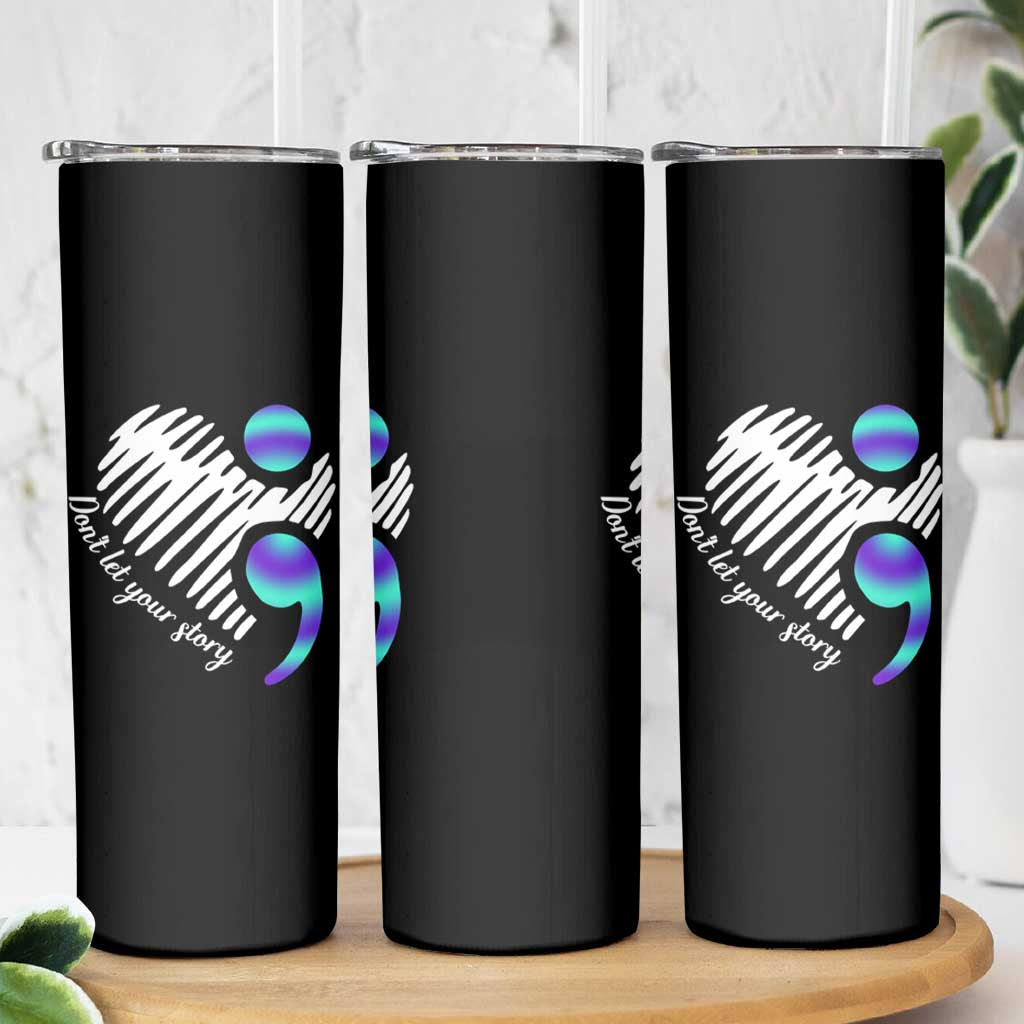 Suicide Prevention Skinny Tumbler Don't Let Your Story End