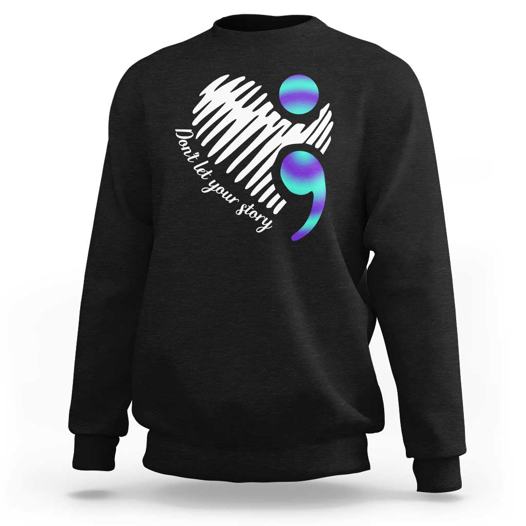 Suicide Prevention Sweatshirt Don't Let Your Story End