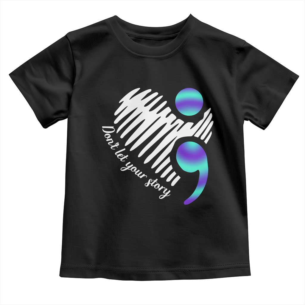 Suicide Prevention Toddler T Shirt Don't Let Your Story End