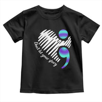 Suicide Prevention Toddler T Shirt Don't Let Your Story End
