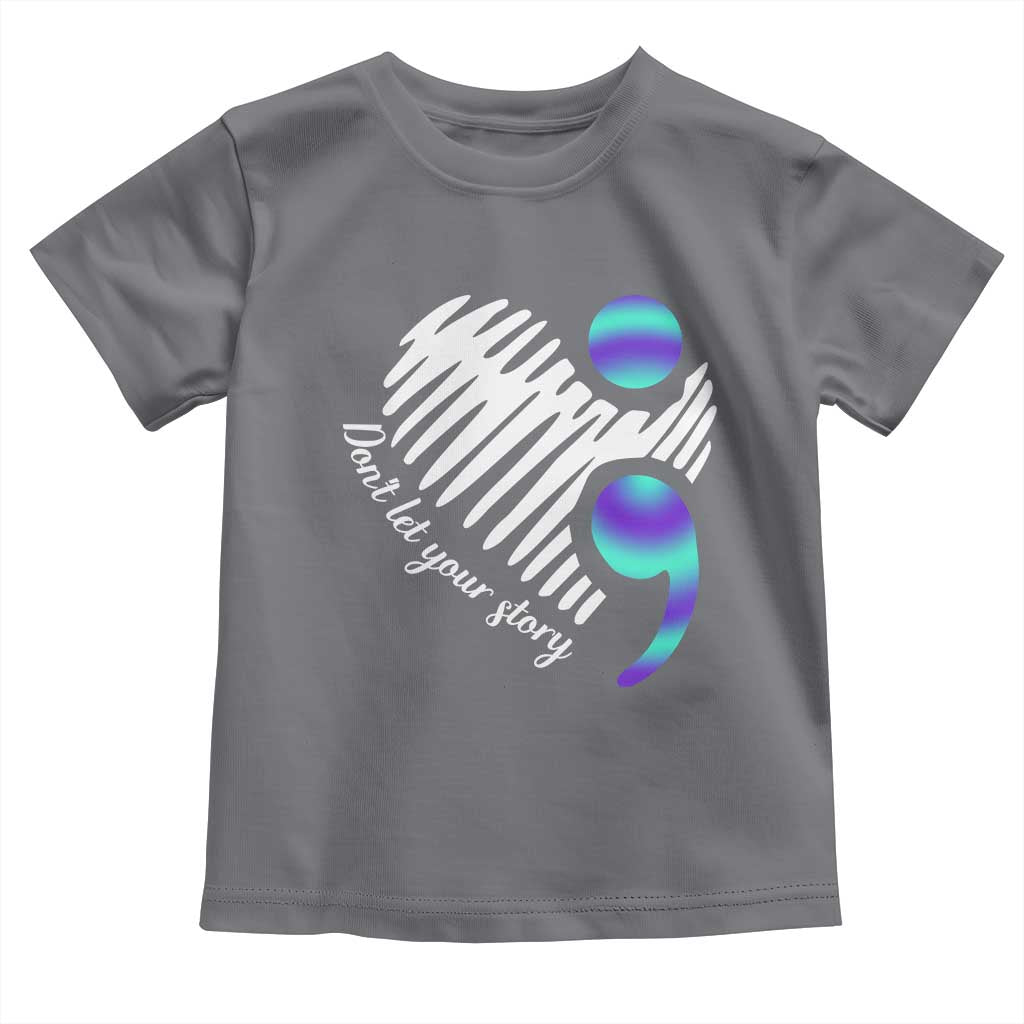 Suicide Prevention Toddler T Shirt Don't Let Your Story End