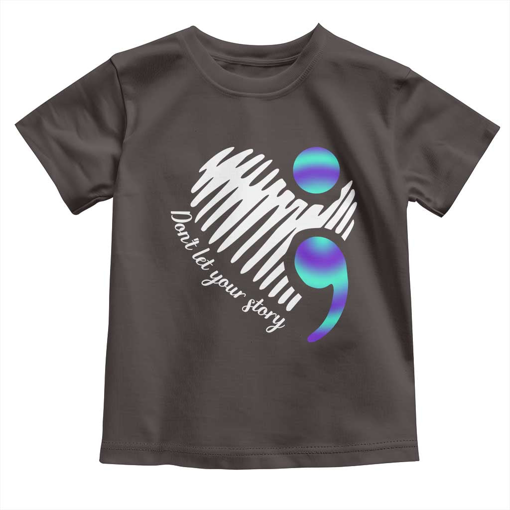 Suicide Prevention Toddler T Shirt Don't Let Your Story End