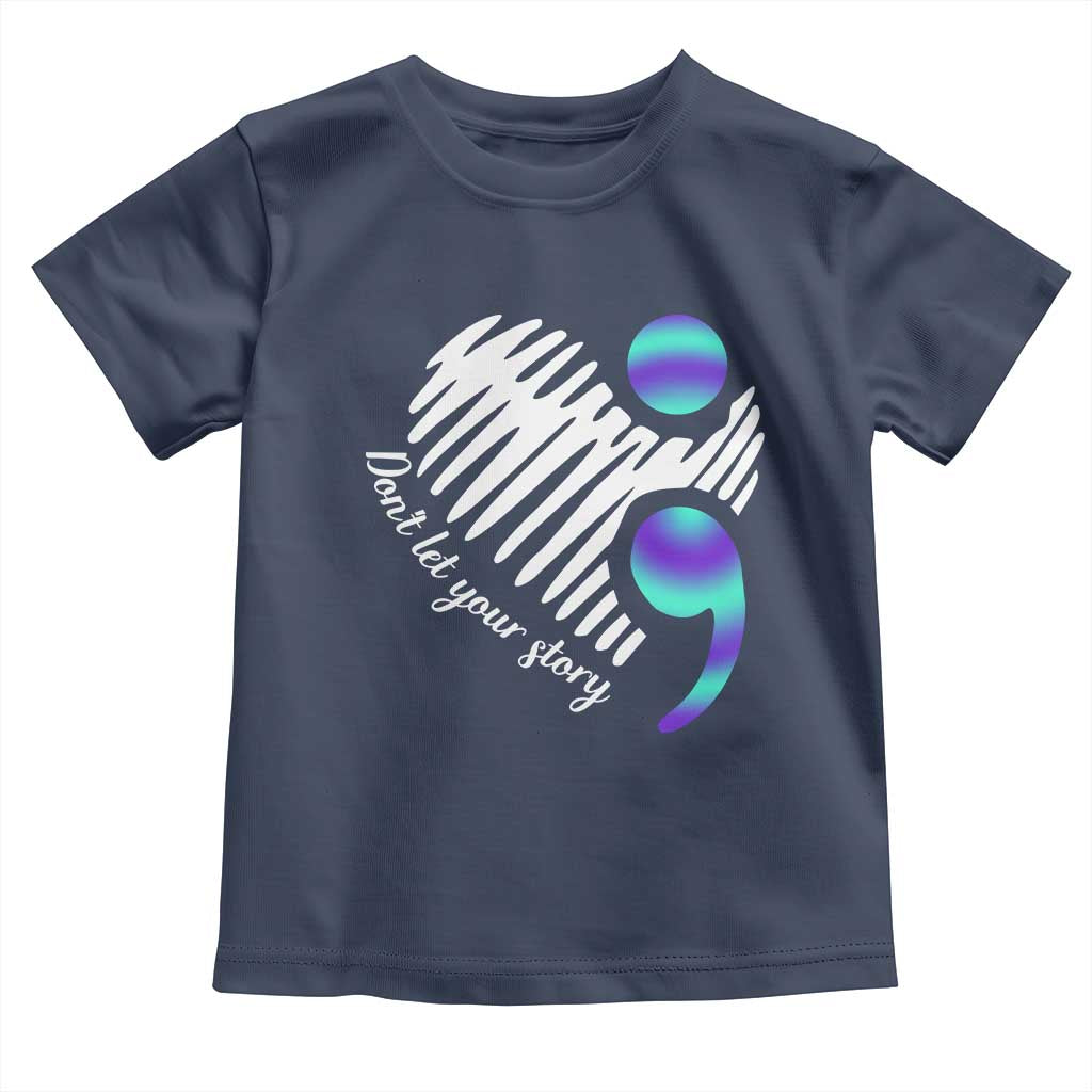 Suicide Prevention Toddler T Shirt Don't Let Your Story End