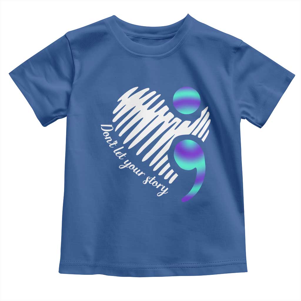 Suicide Prevention Toddler T Shirt Don't Let Your Story End