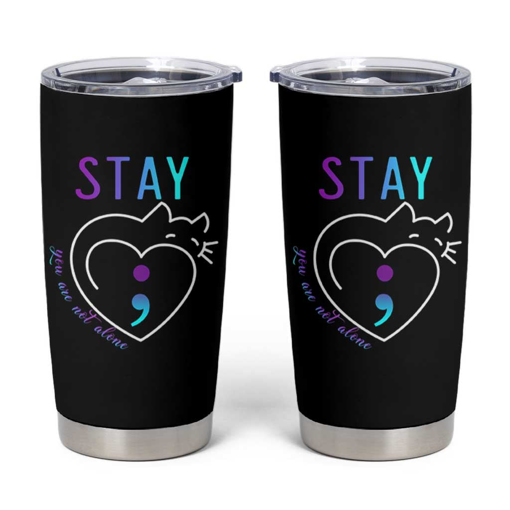 Suicide Prevention Cat Lover Tumbler Cup You Are Not Alone Cute Cats Stay Semicolon