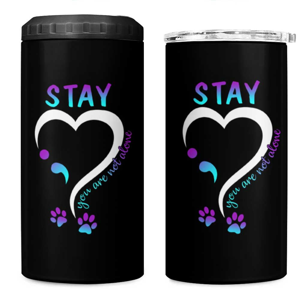 Suicide Prevention Dog Lover 4 in 1 Can Cooler Tumbler Stay You Are Not Alone Semicolon