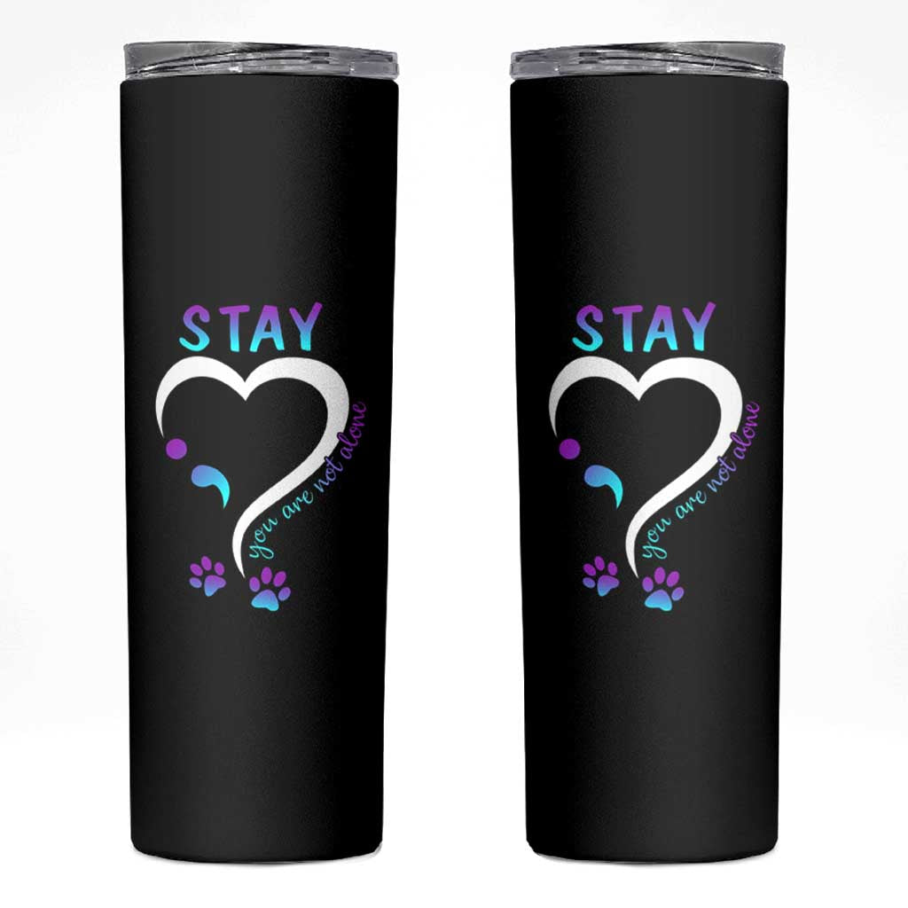 Suicide Prevention Dog Lover Skinny Tumbler Stay You Are Not Alone Semicolon