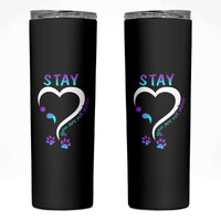 Suicide Prevention Dog Lover Skinny Tumbler Stay You Are Not Alone Semicolon
