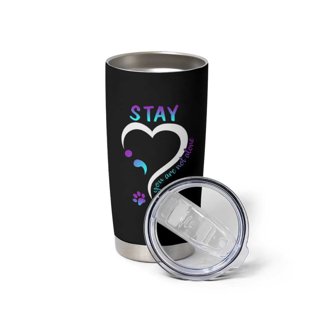 Suicide Prevention Dog Lover Tumbler Cup Stay You Are Not Alone Semicolon