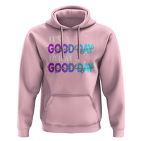Suicide Prevention Hoodie It's A Good Day To Have A Good Day - Wonder Print Shop