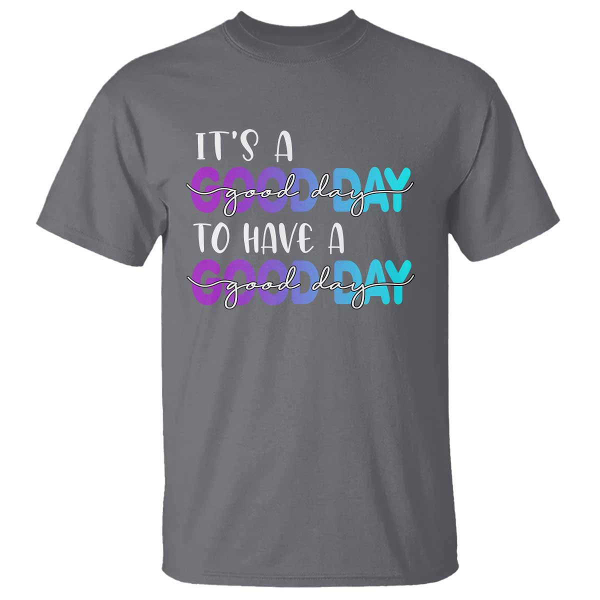 Suicide Prevention T Shirt It's A Good Day To Have A Good Day - Wonder Print Shop
