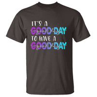Suicide Prevention T Shirt It's A Good Day To Have A Good Day - Wonder Print Shop