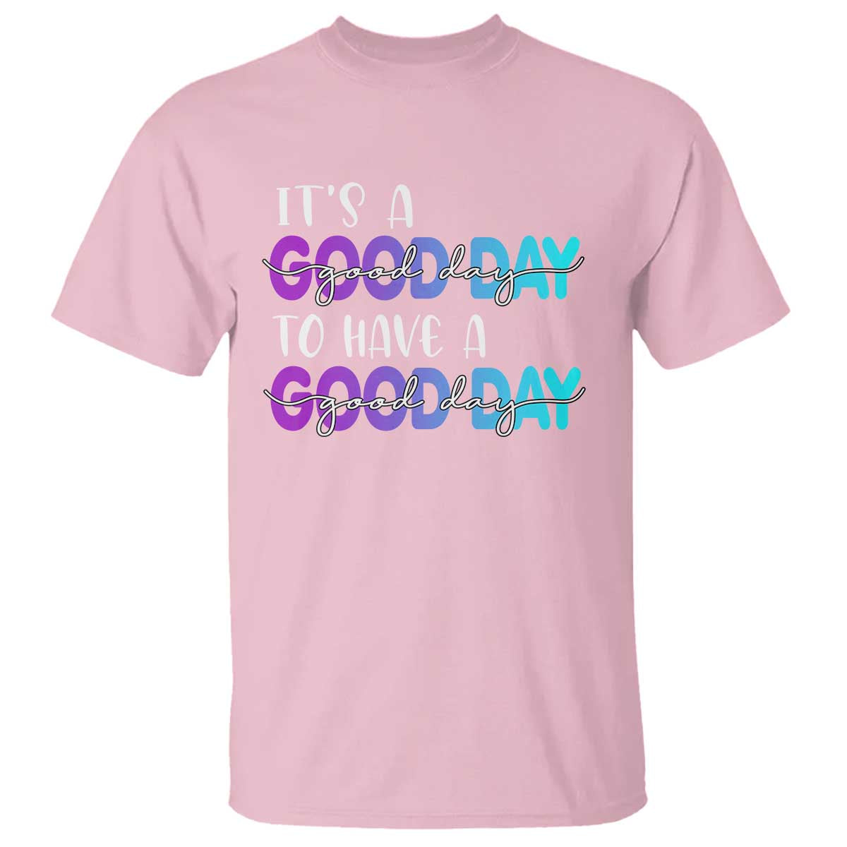 Suicide Prevention T Shirt It's A Good Day To Have A Good Day - Wonder Print Shop