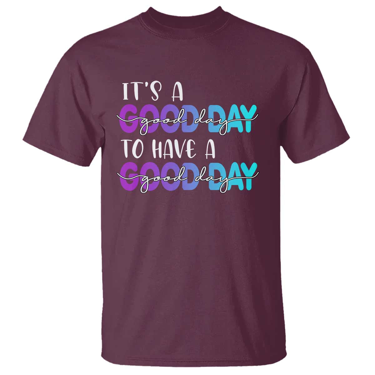 Suicide Prevention T Shirt It's A Good Day To Have A Good Day - Wonder Print Shop