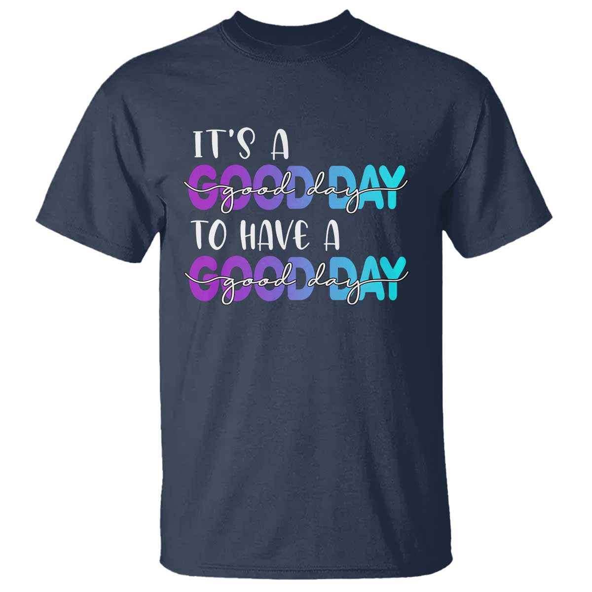 Suicide Prevention T Shirt It's A Good Day To Have A Good Day - Wonder Print Shop