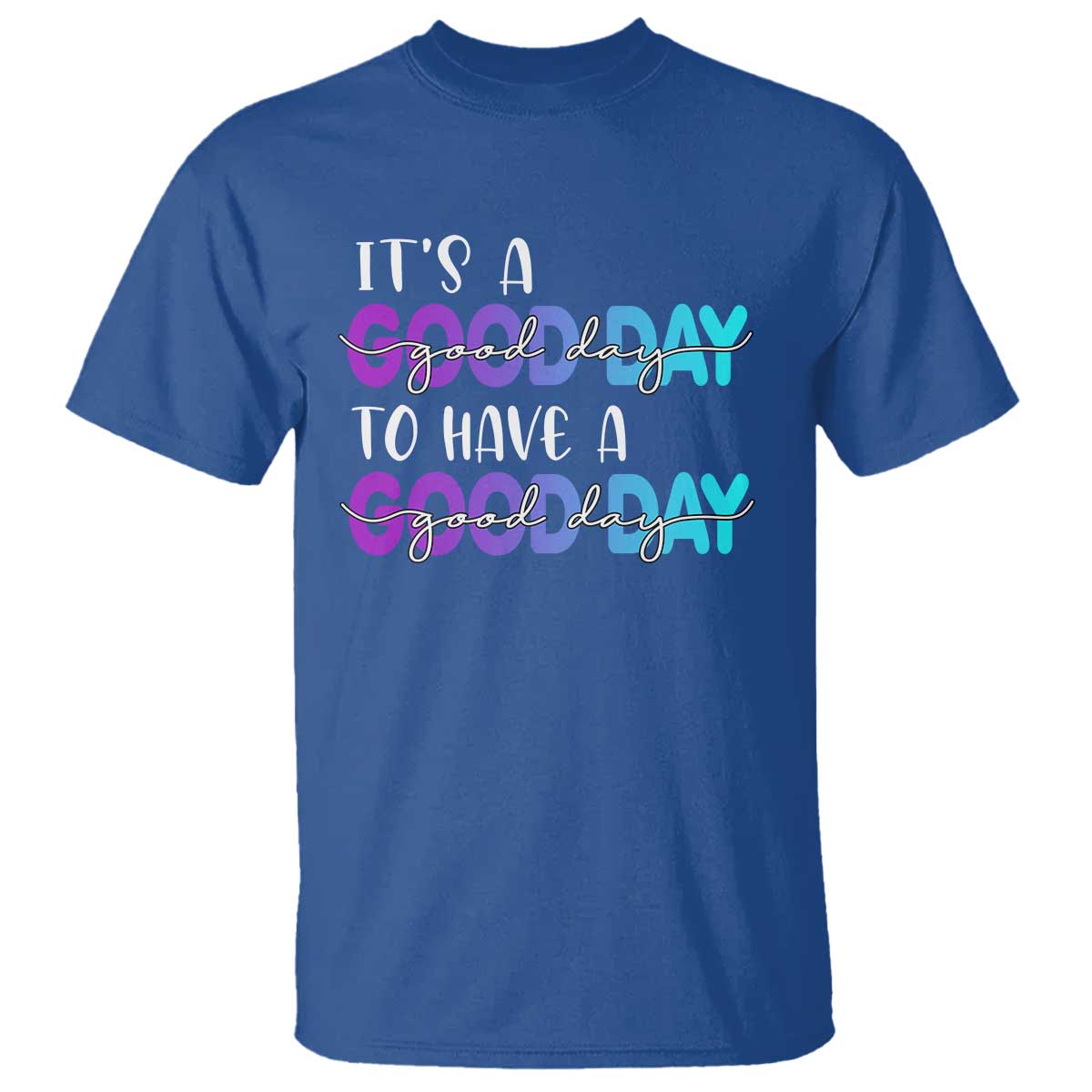 Suicide Prevention T Shirt It's A Good Day To Have A Good Day - Wonder Print Shop