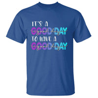Suicide Prevention T Shirt It's A Good Day To Have A Good Day - Wonder Print Shop