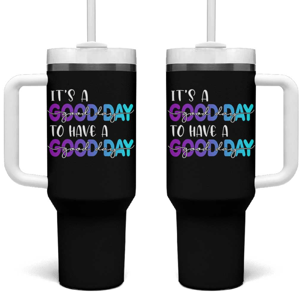 Suicide Prevention Tumbler With Handle It's A Good Day To Have A Good Day