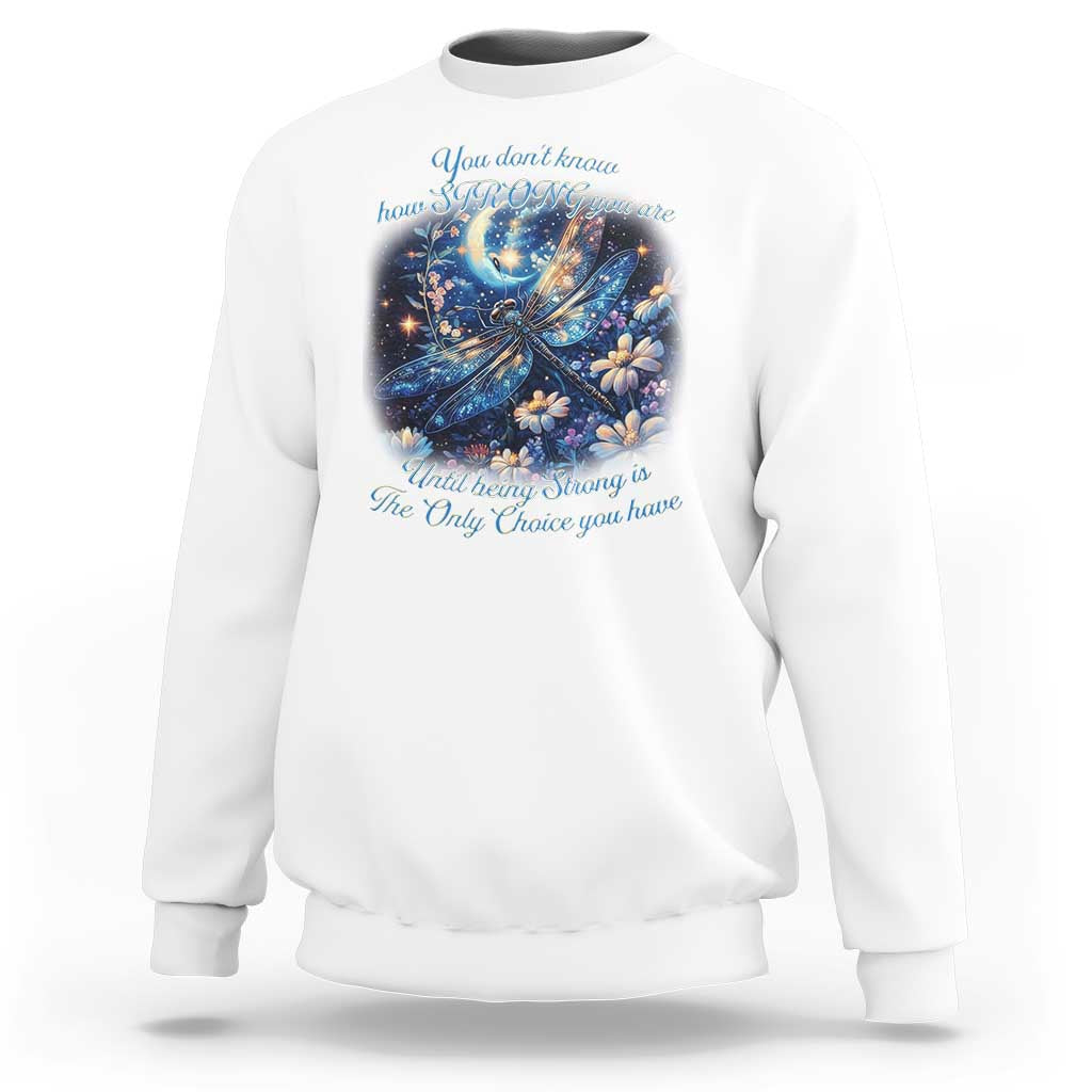 Suicide Prevention Dragonfly Sweatshirt You Don't Know How Strong You Are - Wonder Print Shop