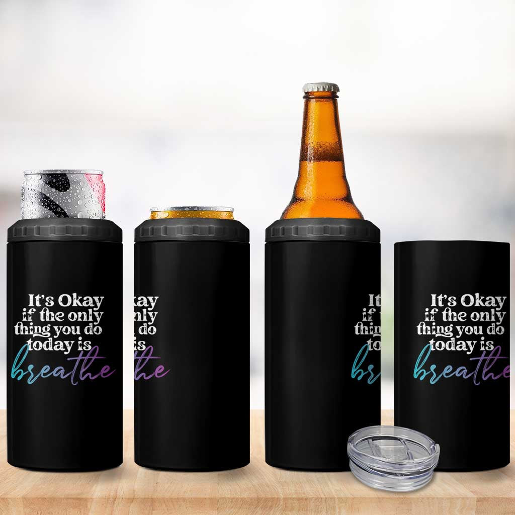 Suicide Prevention 4 in 1 Can Cooler Tumbler It's Ok If The Only Thing You Did Today Was Breathe