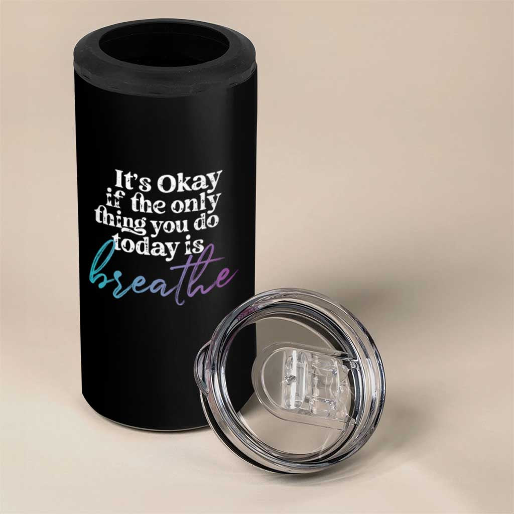 Suicide Prevention 4 in 1 Can Cooler Tumbler It's Ok If The Only Thing You Did Today Was Breathe