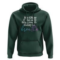 Suicide Prevention Hoodie It's Ok If The Only Thing You Did Today Was Breathe - Wonder Print Shop
