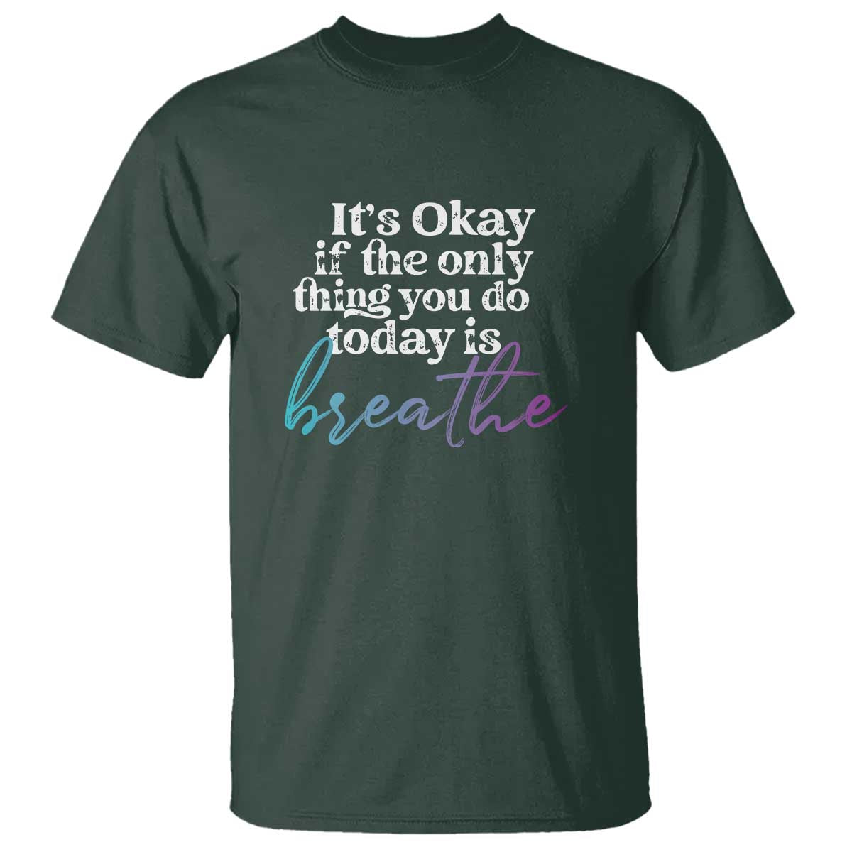 Suicide Prevention T Shirt It's Ok If The Only Thing You Did Today Was Breathe - Wonder Print Shop