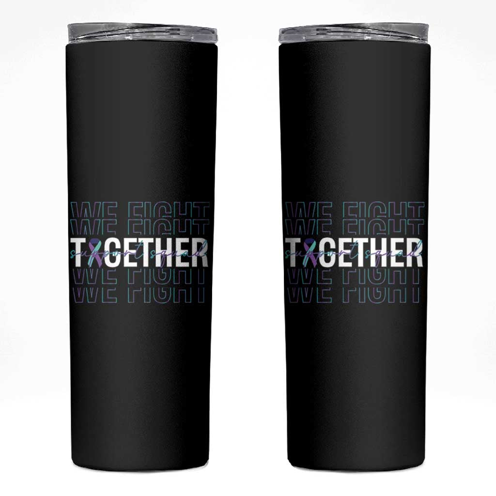 Suicide Prevention Support Skinny Tumbler We Fight Together Squad