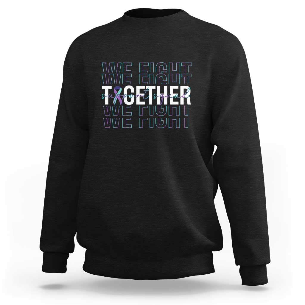 Suicide Prevention Support Sweatshirt We Fight Together Squad - Wonder Print Shop