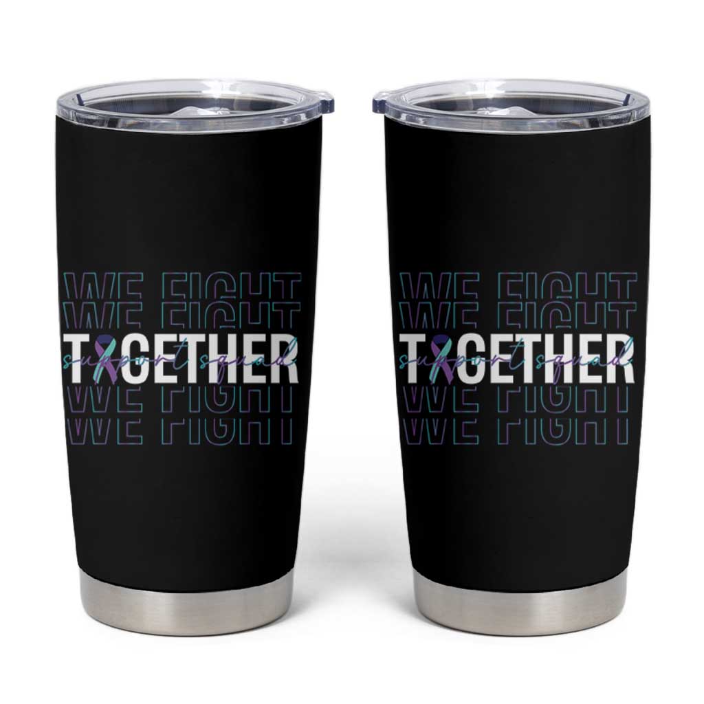 Suicide Prevention Support Tumbler Cup We Fight Together Squad