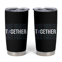 Suicide Prevention Support Tumbler Cup We Fight Together Squad