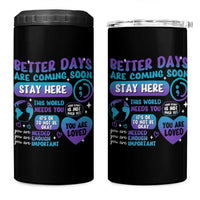 Suicide Prevention 4 in 1 Can Cooler Tumbler Stay Here Better Dáy Are Coming Soon