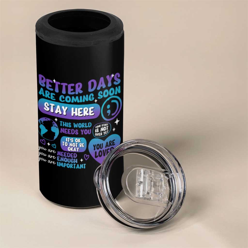 Suicide Prevention 4 in 1 Can Cooler Tumbler Stay Here Better Dáy Are Coming Soon