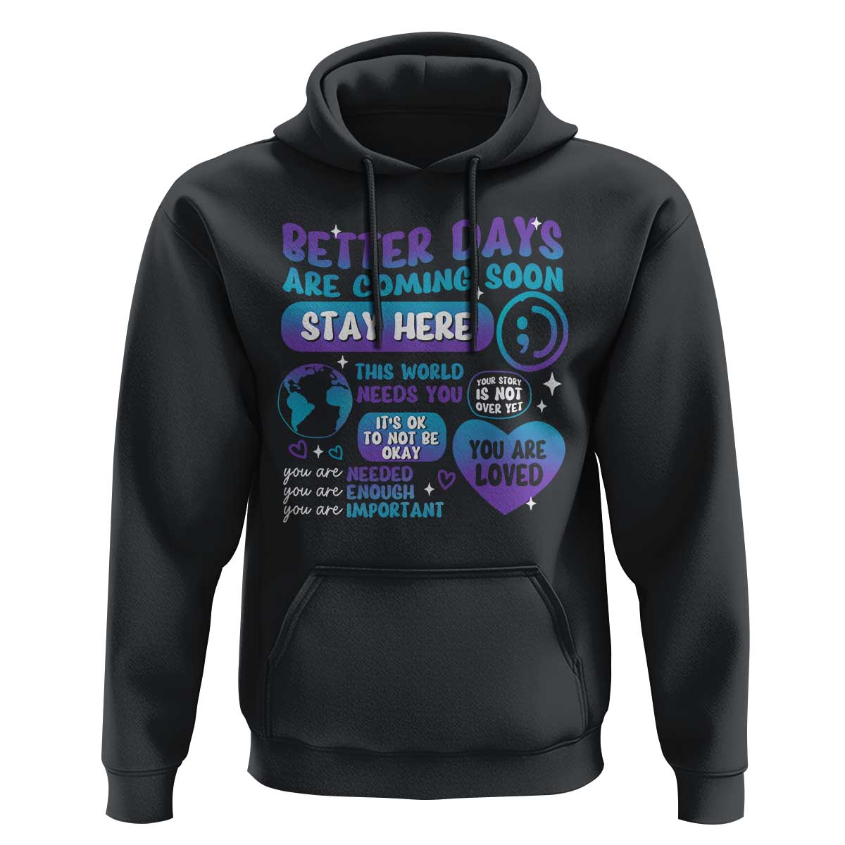 Suicide Prevention Hoodie Stay Here Better Dy Are Coming Soon - Wonder Print Shop