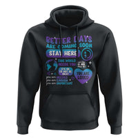 Suicide Prevention Hoodie Stay Here Better Dy Are Coming Soon - Wonder Print Shop