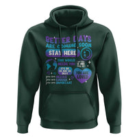 Suicide Prevention Hoodie Stay Here Better Dy Are Coming Soon - Wonder Print Shop