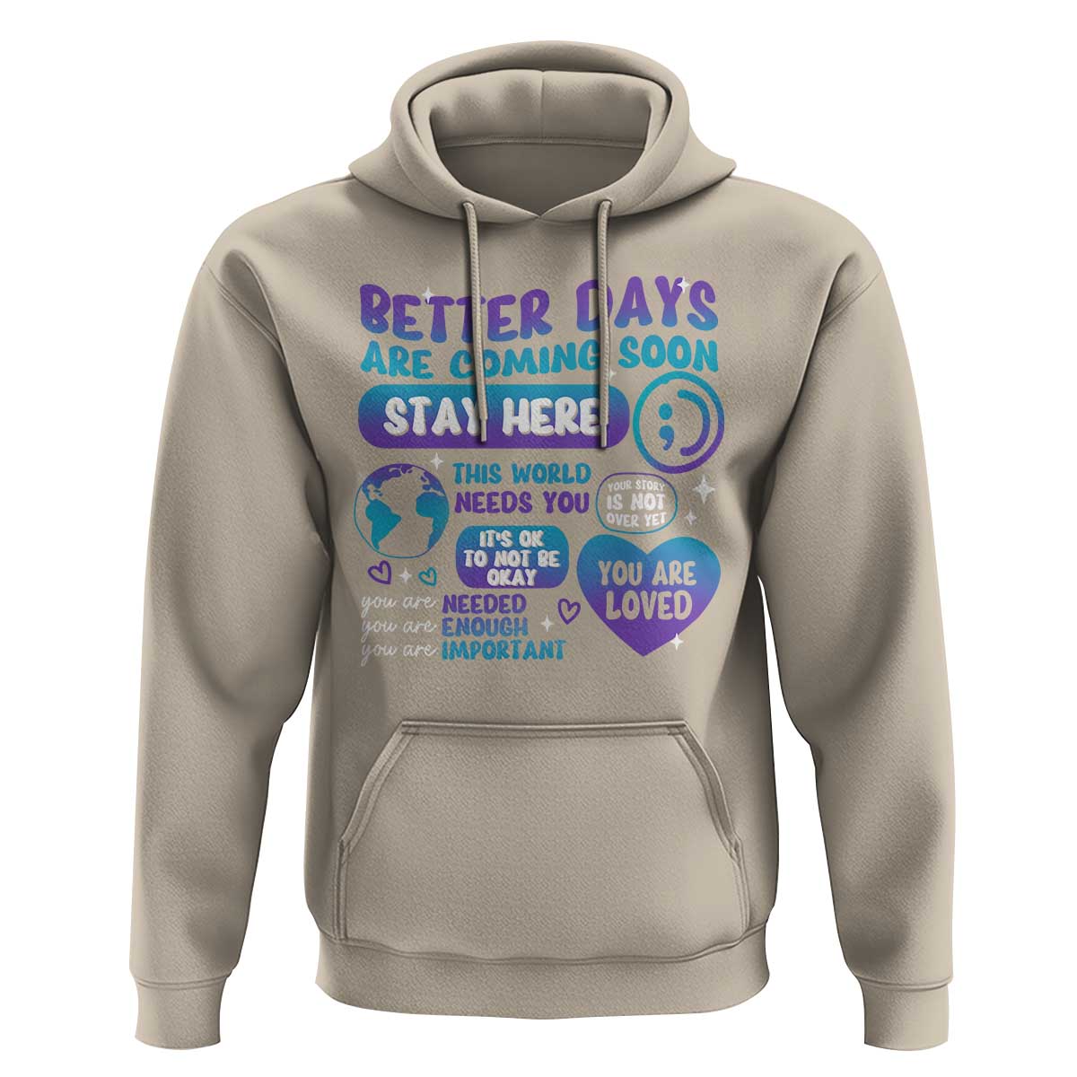 Suicide Prevention Hoodie Stay Here Better Dy Are Coming Soon - Wonder Print Shop