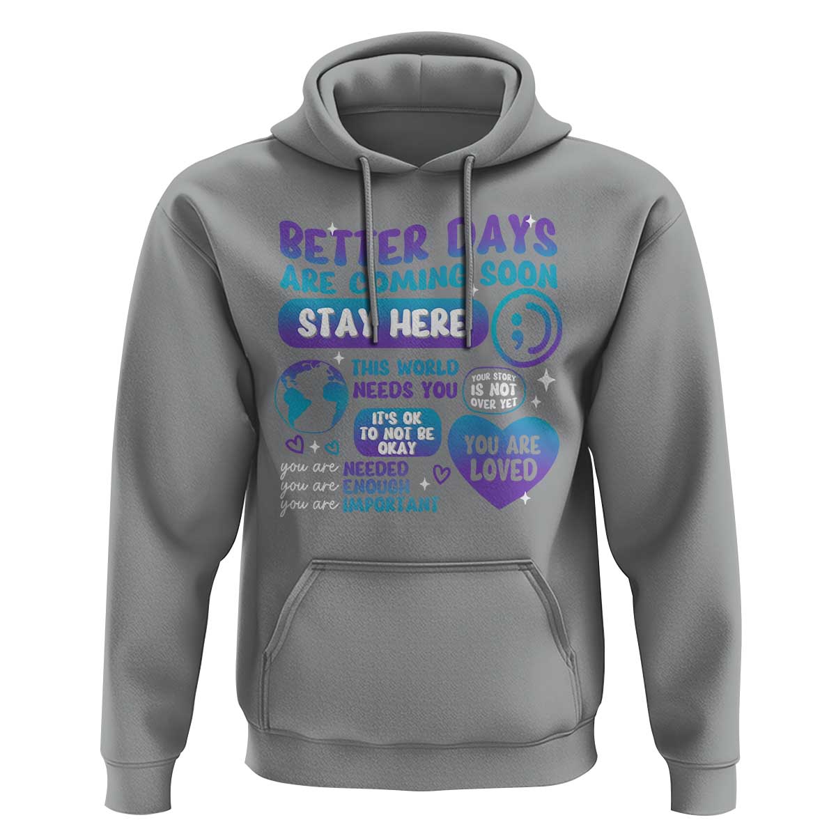 Suicide Prevention Hoodie Stay Here Better Dy Are Coming Soon - Wonder Print Shop