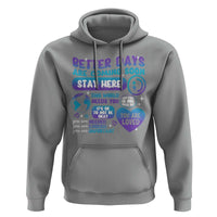 Suicide Prevention Hoodie Stay Here Better Dy Are Coming Soon - Wonder Print Shop