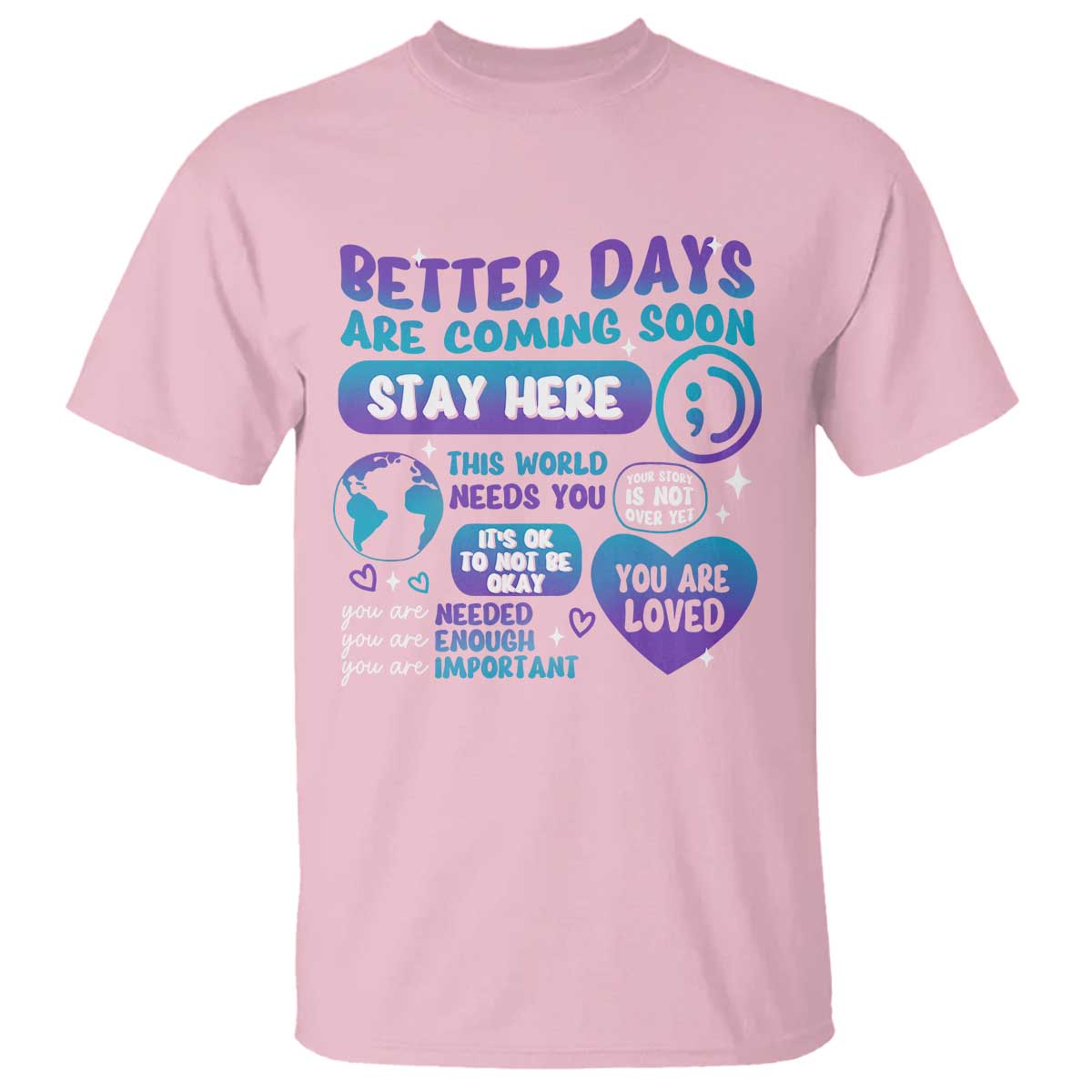 Suicide Prevention T Shirt Stay Here Better Dy Are Coming Soon - Wonder Print Shop